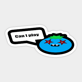 Can i play blueberry! Sticker